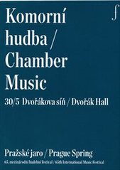 kniha Komorní hudba 30/5 = Chamber music 30/5 : Dvořáková síň : Pražské jaro : 65. mezinárodní hudební festival, Pražské jaro