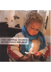 kniha The Catholic Church in the Czech Republic, For Czech Bishops' Conference by Karmelitánské nakladatelství 2013