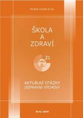 kniha Škola a zdraví 21 aktuální otázky dopravní výchovy, Masarykova univerzita ve spolupráci s MSD 2009