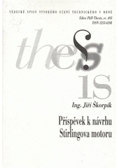 kniha Příspěvek k návrhu Stirlingova motoru = A contribution to design of the Stirling engine : zkrácená verze Ph.D. Thesis, Vysoké učení technické v Brně 2008