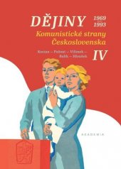 kniha Dějiny Komunistické strany Československa IV. 1969 - 1993, Academia 2020