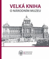 kniha Velká kniha o Národním muzeu, Národní muzeum 2016