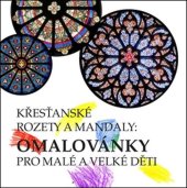 kniha Křesťanské rozety a mandaly omalovánky pro malé i velké děti, Malvern 2013