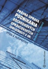 kniha Právna úprava podnikania dôchodkových správcovských spoločností v SR Vývoj a perspektívy, Wolters Kluwer 2021