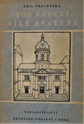 kniha Pod kopulí bílé svatyně. [Svazek] III, Brněnská tiskárna 1948