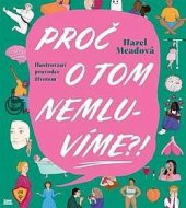 kniha Proč o tom nemluvíme?! - Ilustrovaný průvodce životem,  Zoner Press 2023