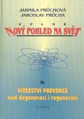 kniha Úplně nový pohled na svět. II. díl, - Vítězství prevence nad degenerací i regenerací, Istenis 1999