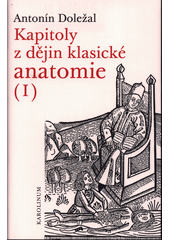 kniha Kapitoly z dějin klasické anatomie 1., Karolinum  2017