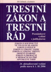 kniha Trestní zákon a trestní řád s poznámkami a judikaturou a předpisy souvisící : zákon o soudnictví ve věcech mládeže, zákon o Policii ČR, zákon o výkonu vazby, zákon o výkonu trestu odnětí svobody, zákon o Probační a mediační službě, advokátní tarif : v úplném znění : [podle stavu k 1.10.2006], Linde 2006