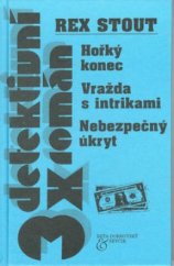kniha 3x detektivní román Hořký konec - Vražda s intrikami ; Nebezpečný úkryt, Beta-Dobrovský 2001