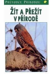 kniha Žít a přežít v přírodě ekologické souvislosti, Knižní klub 2002