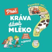 kniha Vysvětli mi... Proč kráva dává mléko?, Svojtka 2019