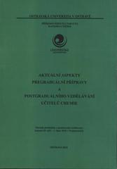 kniha Aktuální aspekty pregraduální přípravy a postgraduálního vzdělávání učitelů chemie sborník přednášek z mezinárodní konference konané 29. září - 1. října 2010 v Trojanovicích, Ostravská univerzita v Ostravě 2010