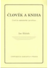 kniha Člověk a kniha úvod do nakladatelské specializace : určeno pro posl. fak. sociálních věd Univ. Karlovy, Karolinum  1993
