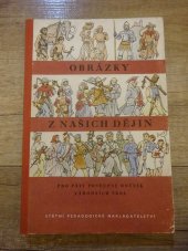 kniha Obrázky z našich dějin pro 5. postupný ročník všeobecně vzdělávacích škol, SPN 1956