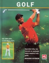 kniha Golf průvodce hráče golfu : ilustrovaný průvodce návratem k základům techniky pro zlepšení vaší hry, Alpress 2004