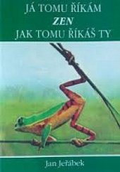 kniha Já tomu říkám zen, jak tomu říkáš ty (k typologii koanů), Česká grafologická komora 1995