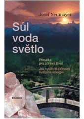 kniha Sůl, voda, světlo jak správně využívat přírodní světelné zdroje, Eminent 2007