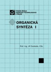 kniha Organická syntéza I, Vysoká škola chemicko-technologická 2000