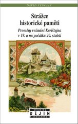 kniha Strážce historické paměti Proměny vnímání Karlštejna v 19. a na počátku 20. století, NLN 2021