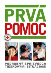 kniha Prvá pomoc Podrobný sprievodca tiesňovými situáciami, Slovart 2017