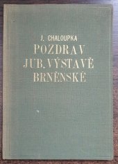 kniha Pozdrav jubilejní výstavě brněnské účastníkům zájezdu Družstevní práce na jubilejní výstavu v upomínku na den 12. srpna 1928 věnuje časopis Bibliofil, Bibliofil 1928