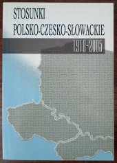 kniha Stosunki Polsko-Czesko-Slowackie w latach 1918-2005   , Muzeum historii polskiego ruchu drogowego 2006