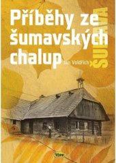 kniha Příběhy ze šumavských chalup, Kopp 2021