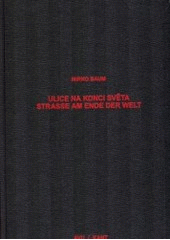kniha Ulice na konci světa - o architektuře a jiných věcech = Strasse am Ende der Welt - über Architektur und andere Dinge, Akademie výtvarných umění 2007