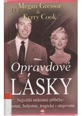 kniha Opravdové lásky největší milostné příběhy - šťastné, bolestné, tragické i utajované, Alpress 2008