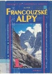kniha Francouzské Alpy turistika, treking, cykloturistika : 44 túr - od Ženevského jezera po Středozemní moře, Mirago 1999