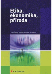kniha Etika, ekonomika, příroda, Grada 2012
