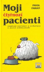 kniha Moji čtyřnozí pacienti úsměvné historky o zvířatech a jejich zvěrolékaři, Víkend  2001