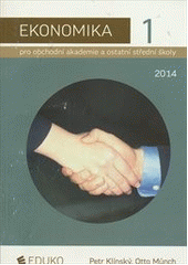 kniha Ekonomika 1. pro obchodní akademie a ostatní střední školy, Eduko 2014