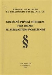kniha Sociálně právní minimum pro osoby se zdravotním postižením aktualizovaný stav k 1.4.2009, Národní rada osob se zdravotním postižením ČR 2009