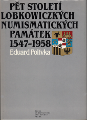 kniha Pět století lobkowiczkých numismatických památek 1547–1958, Česká numismatická společnost 1991