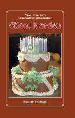 kniha Citom k srdcu Verše, vinše, torty k slávnostným príležitostiam, Knižné centrum 2008