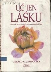 kniha Uč jen lásku dvanáct principů subjektivní léčby, Práh 2002