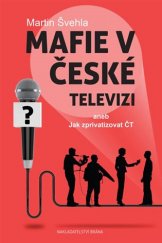 kniha Mafie v České televizi aneb Jak zprivatizovat ČT, Brána 2017