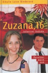 kniha Zuzana, 16 televizní hvězda : povolání mých snů, Egmont 2000