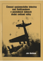 kniha Činnost spojeneckého letectva nad Sedlčanskem v posledních týdnech druhé světové války, Studio 3P 1996