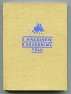 kniha S "Krasinem" k severnímu pólu zápisky účastníků sovět. záchranných výprav na "Krasinu" a "Malyginu", Karel Borecký 1929