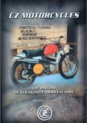 kniha CZ motorcycles the history of Strakonice Arms Factory, AGM CZ 2006