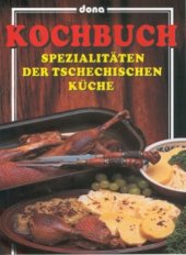 kniha Kochbuch Spezialitäten der tschechischen Küche, Dona 2005