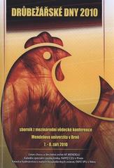kniha Drůbežářské dny 2010 [sborník z mezinárodní vědecké konference : Mendelova univerzita v Brně 7-8. září 2010], Mendelova univerzita v Brně 2010