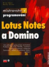 kniha Mistrovství v Lotus Notes a Domino 6 [od základů k pokročilým technikám, podpora JSP, CSS, DHTML, rozšíření jazyka a možnosti integrace, testování, sdílení a vzdálené ladění aplikací], CP Books 2005