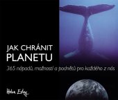kniha Jak chránit planetu 365 nápadů, možností a podnětů pro každého z nás, Slovart 2021