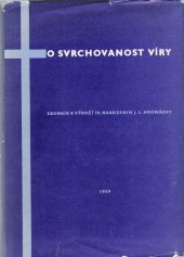 kniha O svrchovanost víry Sborník k 70. výročí narození J.L. Hromádky, Ústřední církevní nakladatelství 1959