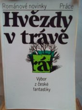 kniha Hvězdy v trávě výbor z české fantastiky, Práce 1984