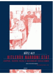 kniha Hitlerův národní stát loupení, rasová válka a nacionální socialismus, Argo 2007